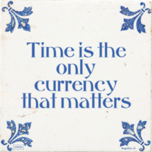 Time is the only currency that matters - 4 keer bekeken