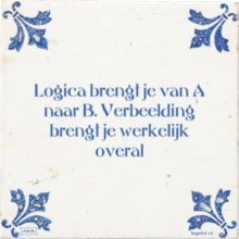 Logica brengt je van A naar B. Verbeelding brengt je werkelijk overal - 7 keer bekeken