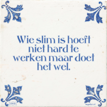Wie slim is hoeft niet hard te werken maar doet het wel. - 1 keer bekeken