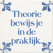 Theorie bewijs je in de praktijk. - 3 keer bekeken