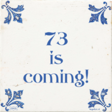 73 is coming! - 1 keer bekeken