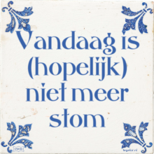 Vandaag is (hopelijk) niet meer stom - 4 keer bekeken