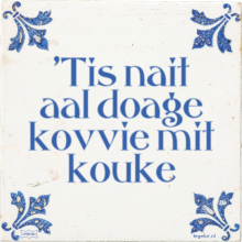 'Tis nait aal doage kovvie mit kouke - 5 keer bekeken
