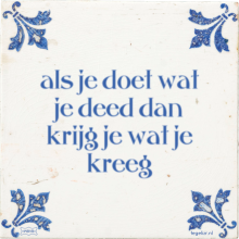 als je doet wat je deed dan krijg je wat je kreeg - 2 keer bekeken