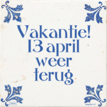 Vakantie! 13 april weer terug - 4 keer bekeken