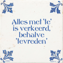 Alles met 'te' is verkeerd, behalve 'tevreden' - 1 keer bekeken