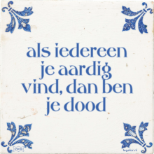 als iedereen je aardig vind, dan ben je dood - 1 keer bekeken