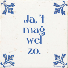 Ja, 't mag wel zo. - 7 keer bekeken