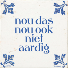 nou das nou ook niet aardig - 6 keer bekeken