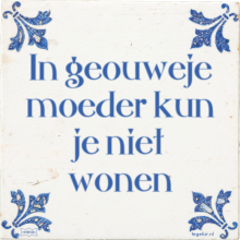 In geouweje moeder kun je niet wonen - 1 keer bekeken