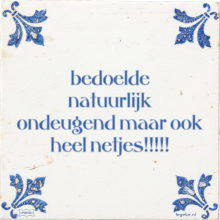 bedoelde natuurlijk ondeugend maar ook heel netjes!!!!! - 2 keer bekeken