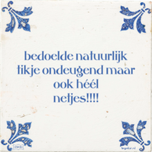 bedoelde natuurlijk tikje ondeugend maar ook héél netjes!!!! - 3 keer bekeken