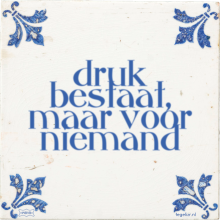 druk bestaat, maar voor niemand - 1 keer bekeken