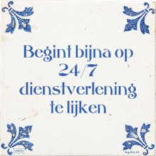 Begint bijna op 24/7 dienstverlening te lijken - 4 keer bekeken