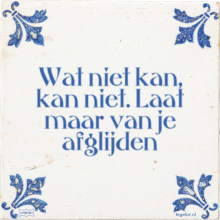 Wat niet kan, kan niet. Laat maar van je afglijden - 34 keer bekeken