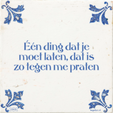 Één ding dat je moet laten, dat is zo tegen me praten - 1 keer bekeken