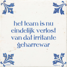 het team is nu eindelijk verlost van dat irritante geharrewar - 5 keer bekeken