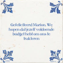 Gefeliciteerd Marion. We hopen dat jezelf voldoende budget hebt om ons te trakteren - 5 keer bekeken