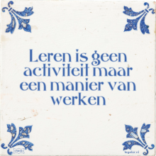 Leren is geen activiteit maar een manier van werken - 3 keer bekeken