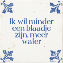Ik wil minder een blaadje zijn, meer water - 3 keer bekeken