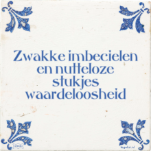 Zwakke imbecielen en nutteloze stukjes waardeloosheid - 1 keer bekeken