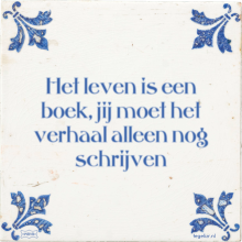 Het leven is een boek, jij moet het verhaal alleen nog schrijven - 1 keer bekeken