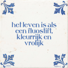 het leven is als een fluostift, kleurrijk en vrolijk - 1 keer bekeken