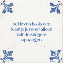 het leven is als een feestje je moet alleen zelf de slingers ophangen - 3 keer bekeken