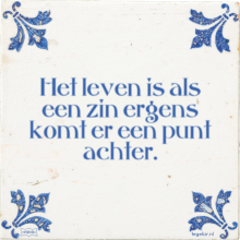 Het leven is als een zin ergens komt er een punt achter. - 5 keer bekeken