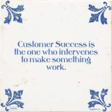 Customer Success is the one who intervenes to make something work. - 3 keer bekeken