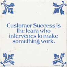 Customer Success is the team who intervenes to make something work. - 4 keer bekeken