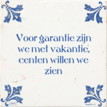 Voor garantie zijn we met vakantie, centen willen we zien - 6 keer bekeken