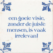 een goeie visie, zonder de juiste mensen, is vaak irrelevant - 1 keer bekeken