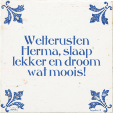 Welterusten Herma, slaap lekker en droom wat moois! - 2 keer bekeken