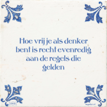 Hoe vrij je als denker bent is recht evenredig aan de regels die gelden - 1 keer bekeken