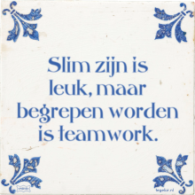 Slim zijn is leuk, maar begrepen worden is teamwork. - 3 keer bekeken