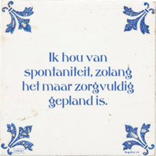 Ik hou van spontaniteit, zolang het maar zorgvuldig gepland is. - 2 keer bekeken