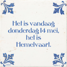 Het is vandaag donderdag 14 mei, het is Hemelvaart. - 2 keer bekeken