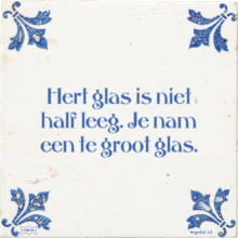 Hert glas is niet half leeg. Je nam een te groot glas. - 16 keer bekeken