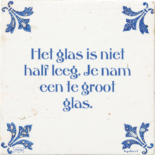 Het glas is niet half leeg. Je nam een te groot glas. - 12 keer bekeken