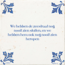We hebben de zeestraat nog nooit zien sluiten, en we hebben hem ook nog nooit zien heropen - 32 keer bekeken