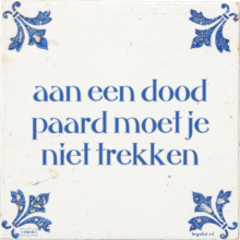 aan een dood paard moet je niet trekken - 1 keer bekeken