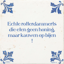 Echte rotterdammerts die eten geen honing, maar kauwen op bijen ! - 15 keer bekeken