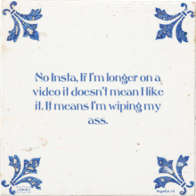 No Insta, If I'm longer on a video it doesn't mean I like it. It means I'm wiping my ass. - 17 keer bekeken