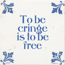 To be cringe is to be free - 8 keer bekeken