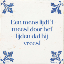 Een mens lijdt 't meest door het lijden dat hij vreest - 17 keer bekeken