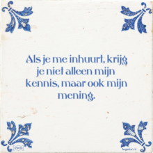 Als je me inhuurt, krijg je niet alleen mijn kennis, maar ook mijn mening. - 17 keer bekeken