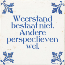 Weerstand bestaat niet. Andere perspectieven wel. - 9 keer bekeken