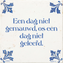 Een dag niet gemauwd, os een dag niet geleefd. - 11 keer bekeken