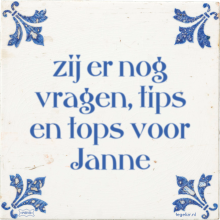 zij er nog vragen, tips en tops voor Janne - 6 keer bekeken